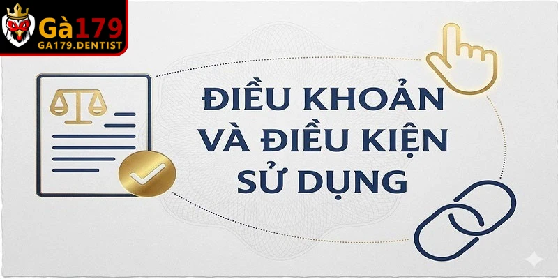 Điều Khoản Và Điều Kiện GA179 - Quy Định Công Khai